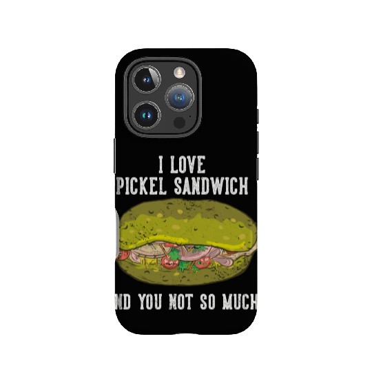 I Love Pickel Sandwich And You Not So Much IPhone Cases