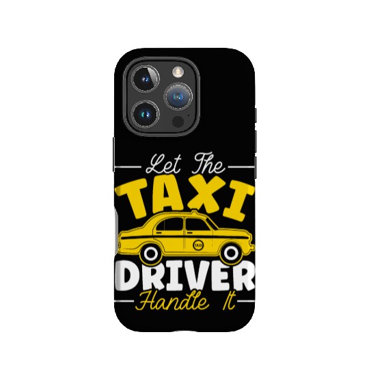 Let The Taxi Driver Handle It Taxicab Cab Driver IPhone Cases