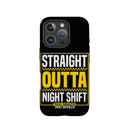Straight Outta Night Shift Taxi Driver Cab Driver IPhone Cases