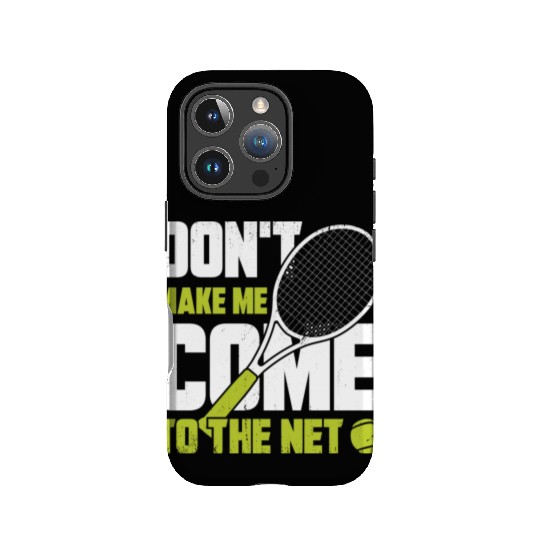 Don t Make Me Come To The Net Tennis Player Gift IPhone Cases