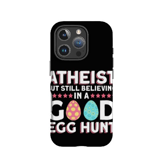 Atheist But Still Believing In A Good Egg Hunt - IPhone Cases