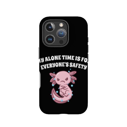 My Alone Time Is for Everyones Safety Sarcastic Fu IPhone Cases