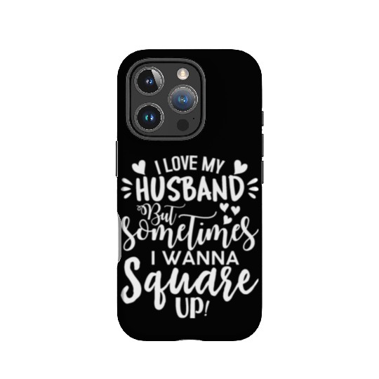 I Love My Husband But Sometimes I Wanna Square Up IPhone Cases