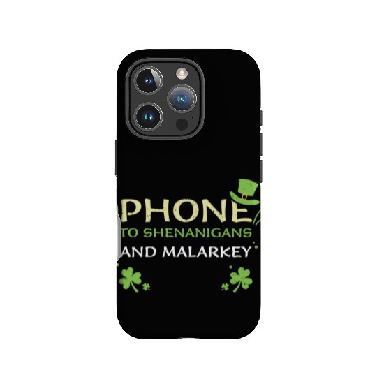 Phone To Shenanigans And Malarkey IPhone Cases
