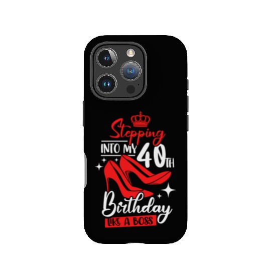 Stepping Into My 40th Birthday Like A Boss IPhone Cases