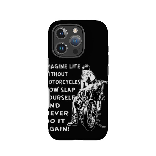 Imagine Life Without Motorcycles Now Slap Yourself IPhone Cases