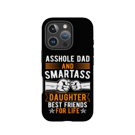 Asshole Dad And Smartass Daughter Best Friends IPhone Cases