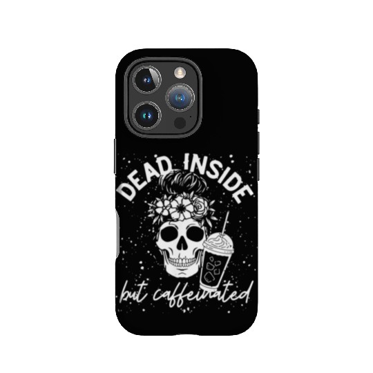 Dead Inside But Caffeinated coffee Lover IPhone Cases