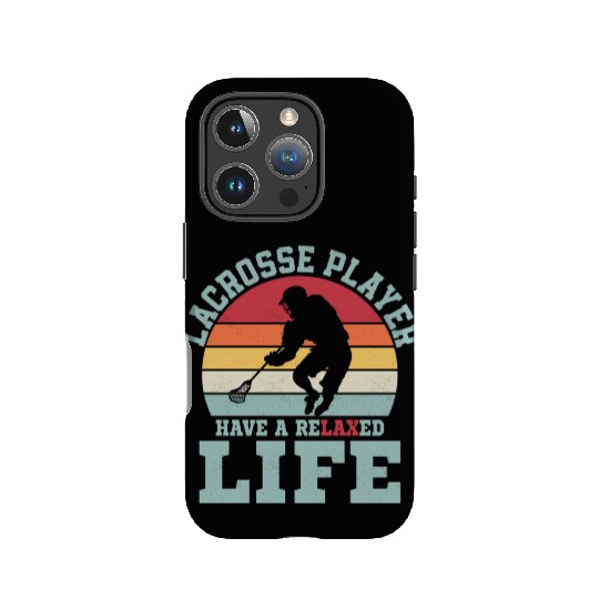 Lacrosse Player Have A Relaxed Life Team Lifestyle IPhone Cases