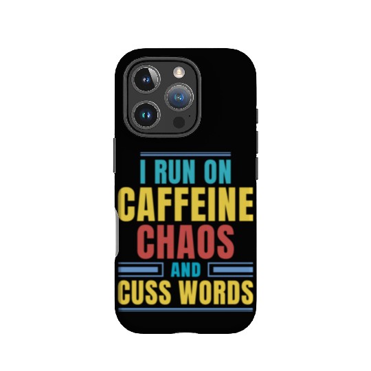 I RUN ON CAFFEINE CHAOS AND CUSS WORDS IPhone Cases