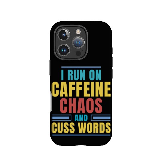 I RUN ON CAFFEINE CHAOS AND CUSS WORDS IPhone Cases
