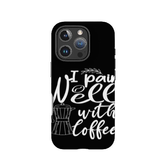 i pair well with coffee funny Caffeine Lovers IPhone Cases