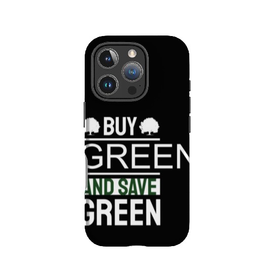 Earth Day Buy Green And Save Green Pro Environment IPhone Cases