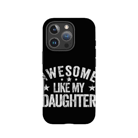 Awesome Like My Daughter Dad IPhone Cases