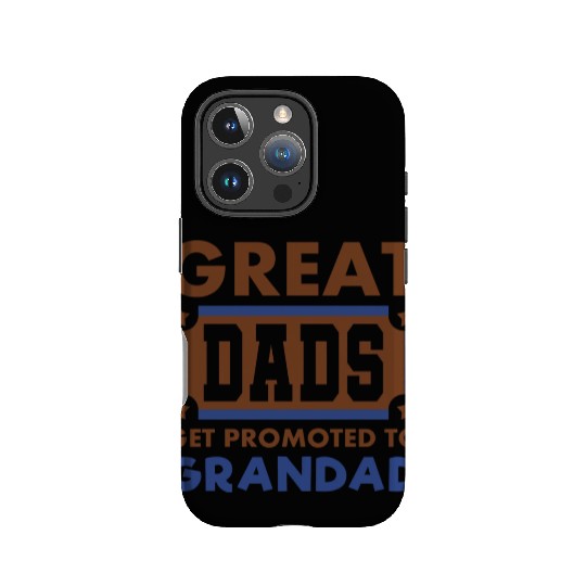 Great Dads Get Promoted To Grandad Funny IPhone Cases