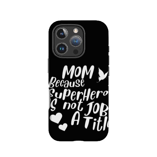 Mom Beacause Superhero is not a Job Title IPhone Cases