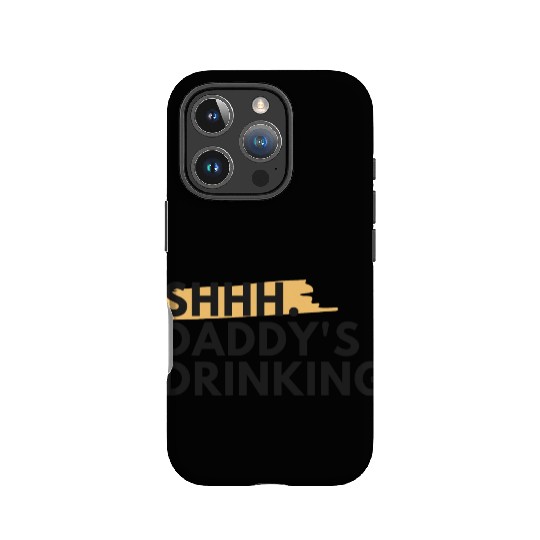Funny Dad Quote Gift - Shhh, Daddy's Drinking IPhone Cases