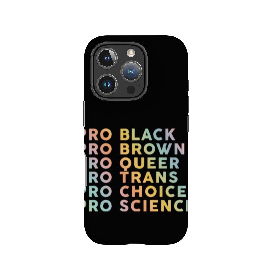 Pro Black, Brown, Queer, Trans, Choice, Science IPhone Cases