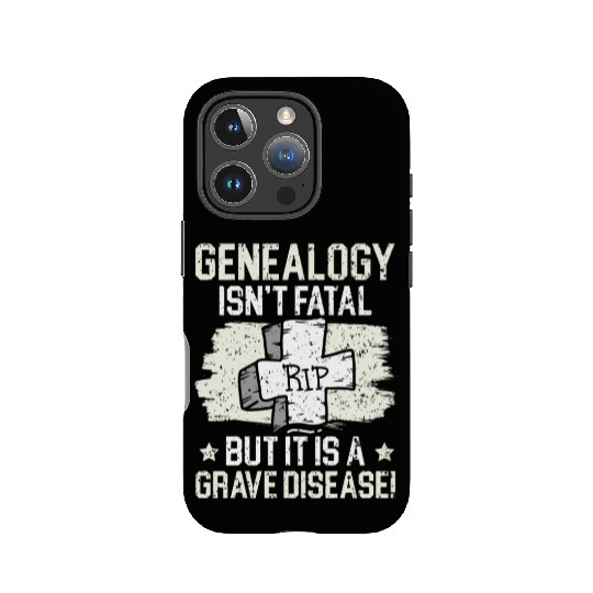 Genealogy Isn't Fatal But It Is A Grave Disease IPhone Cases