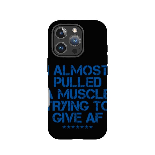 Almost Pulled A Muscle Trying To Give Af 4 IPhone Cases