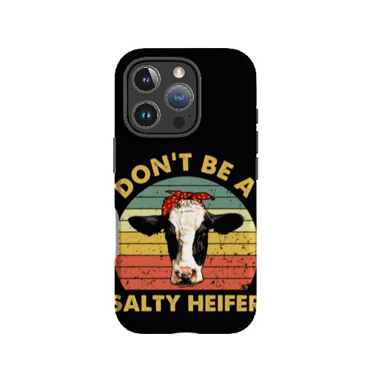 Dont Be A Salty Heifer Cow Funny Cattle Farmer IPhone Cases