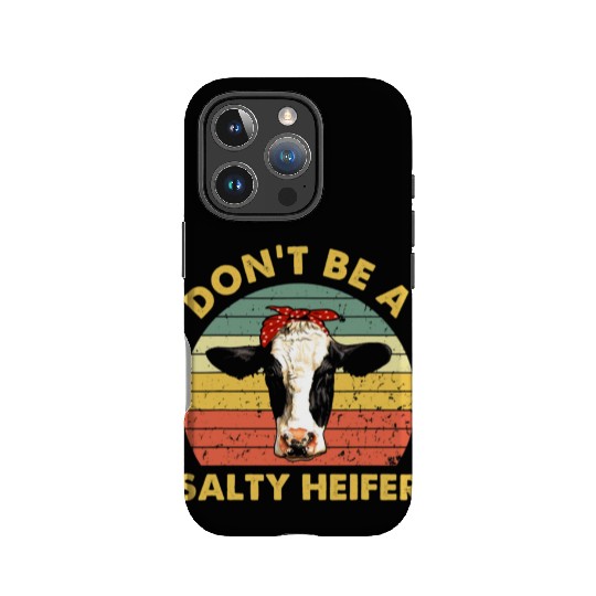 Dont Be A Salty Heifer Cow Funny Cattle Farmer IPhone Cases
