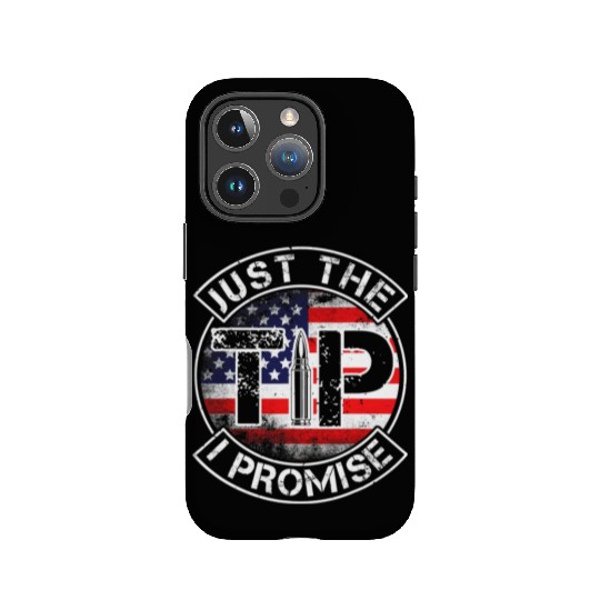 Just The Tip I Promise 2nd Amendment Patriotic US IPhone Cases