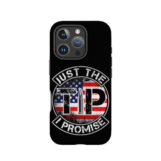 Just The Tip I Promise 2nd Amendment Patriotic US IPhone Cases