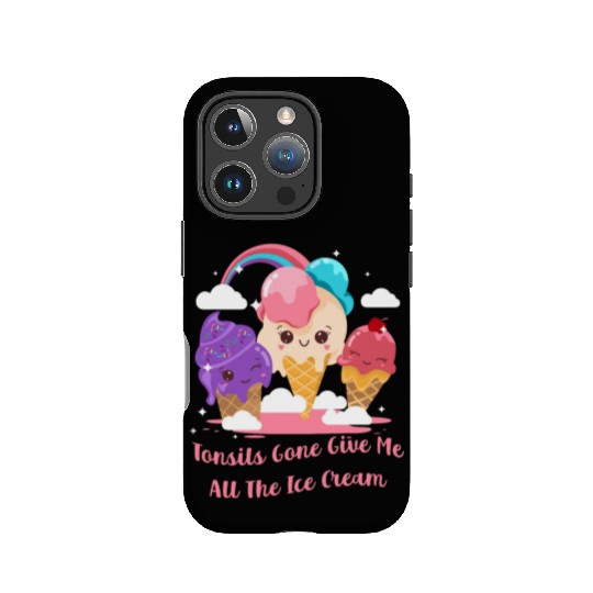 Tonsils Gone Give Me All The Ice Cream Funny IPhone Cases