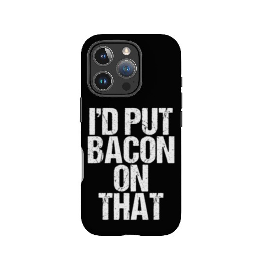 Id Put Bacon On That Pig Farmer Pork Foodie Pun IPhone Cases