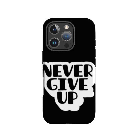 Never give up IPhone Cases