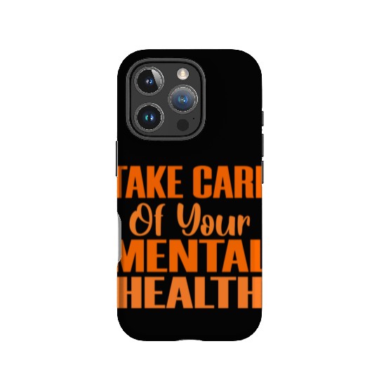 Take Care Mental Health Important Psychology Psych IPhone Cases