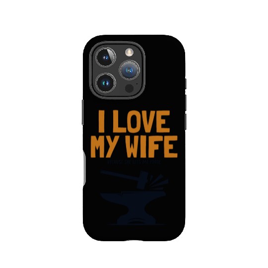 I love my Wife Blacksmith Anvil Hobby Legend IPhone Cases