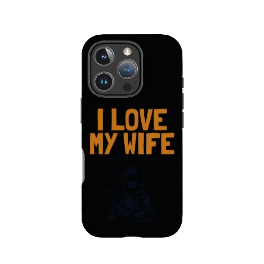 I love my Wife Welder Inspector Tig Tack Mig Rig IPhone Cases