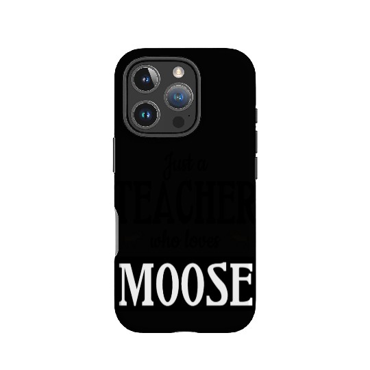 Just a teacher who loves moose IPhone Cases