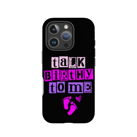 Talk Birthy To Me Doula Pregnancy Midwife IPhone Cases