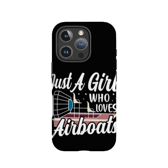Just A Girl Who Loves Airboats Propeller Swamp Hyd IPhone Cases