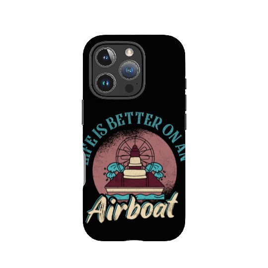 Life Is Better On An Airboat Propeller Swamp Hydro IPhone Cases