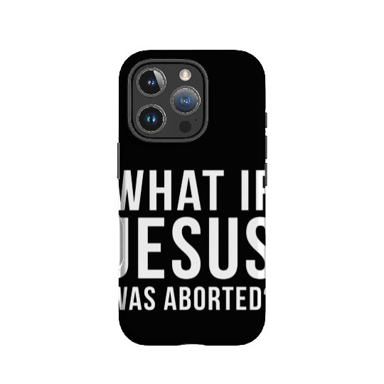 What If Jesus Was Aborted Novelty IPhone Cases