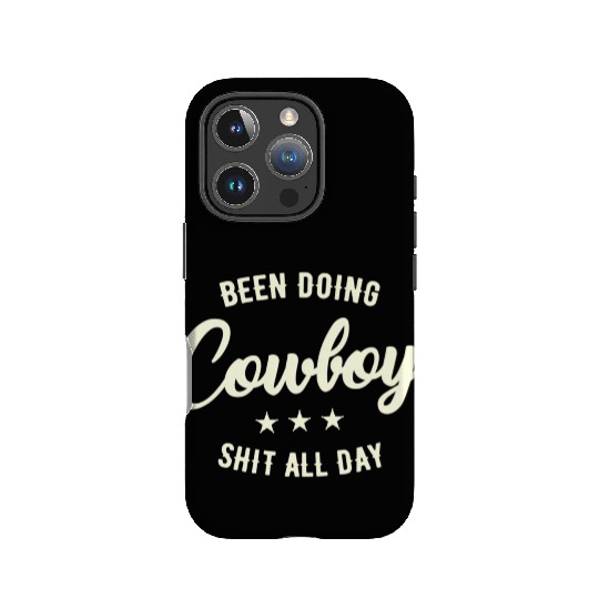 Been Doing Cowboy Shit All Day IPhone Cases