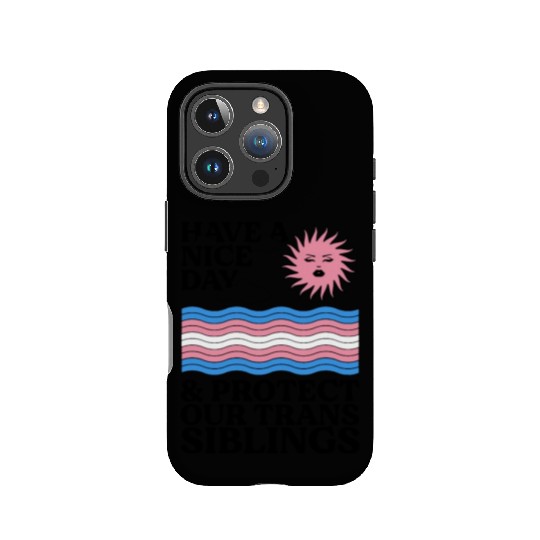 Have A Nice Day And Protect Our Trans Siblings IPhone Cases