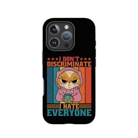 I Don't Discriminate I Hate Everyone 16 IPhone Cases