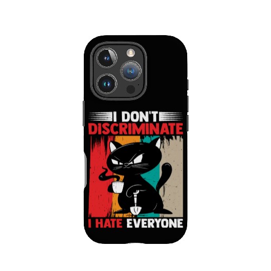 I Don't Discriminate I Hate Everyone 17 IPhone Cases