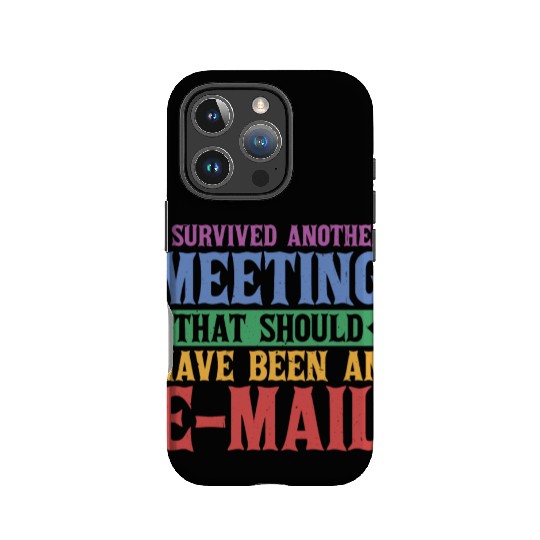 I Survived A Meeting That Should Have Been Mail 42 IPhone Cases