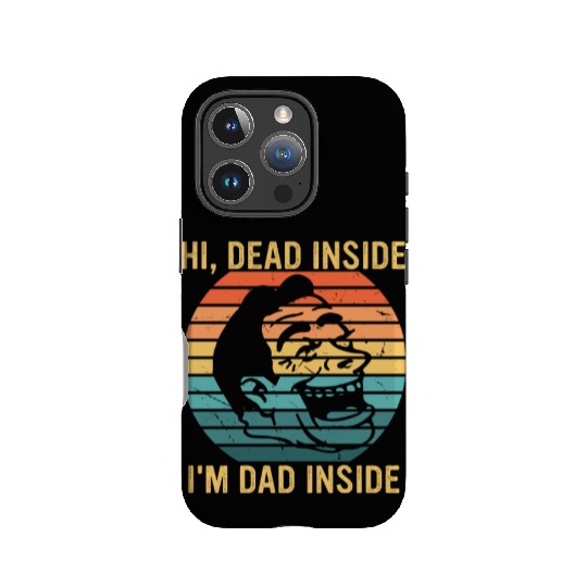 Hi, Dead Inside I'm Dad Inside IPhone Cases