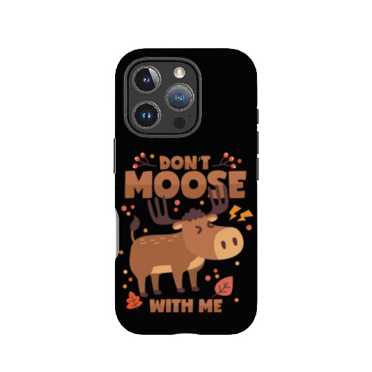 Moose Pun Deer Antlers Don t Mess With Me IPhone Cases