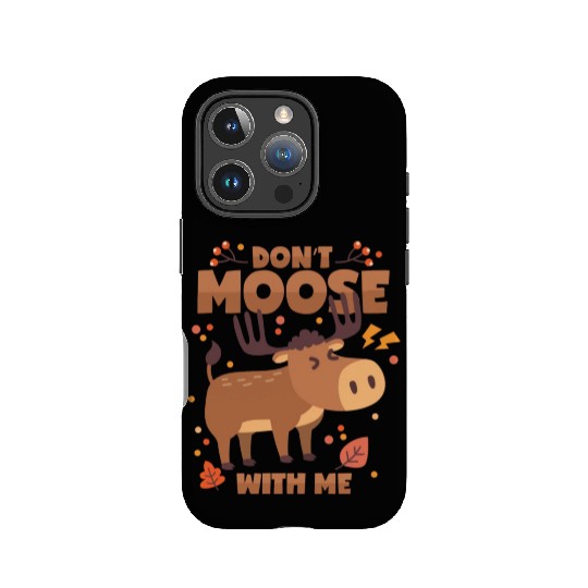 Moose Pun Deer Antlers Don t Mess With Me IPhone Cases