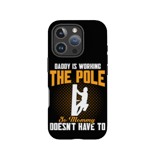 Daddy Is Working The Pole Electrician Lineman IPhone Cases