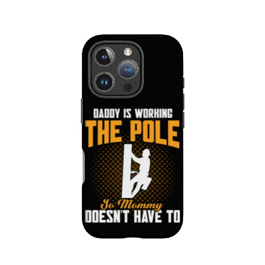 Daddy Is Working The Pole Electrician Lineman IPhone Cases
