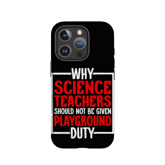 Science Teachers Should Not Have Playground Duty10 IPhone Cases